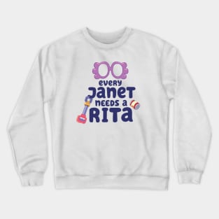 Every Janet Needs a Rita. Crewneck Sweatshirt